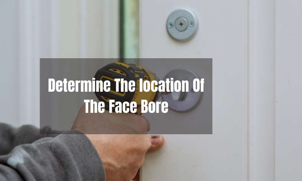 Determine The location Of The Face Bore